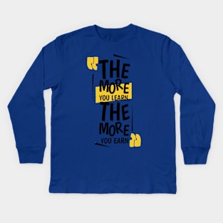 The More You Learn,The More You Earn / BLUE Kids Long Sleeve T-Shirt